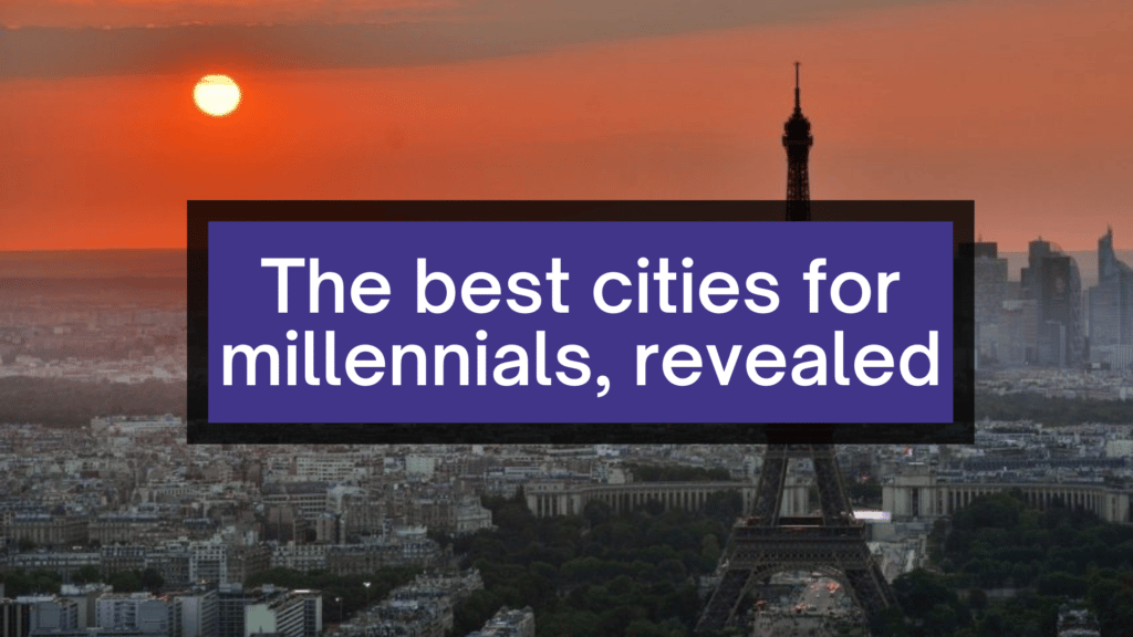 The best cities in the world for millennials, revealed.