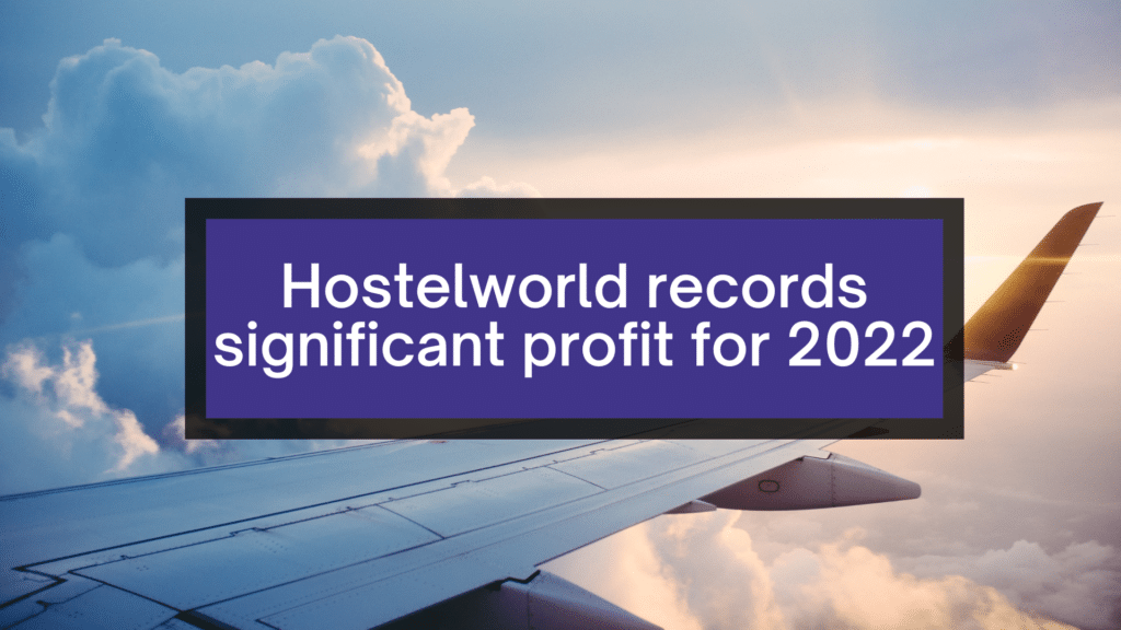 Hostelworld records significant profit for 2022.