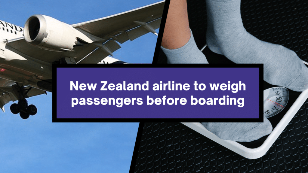 New Zealand airline to weigh passengers before boarding.
